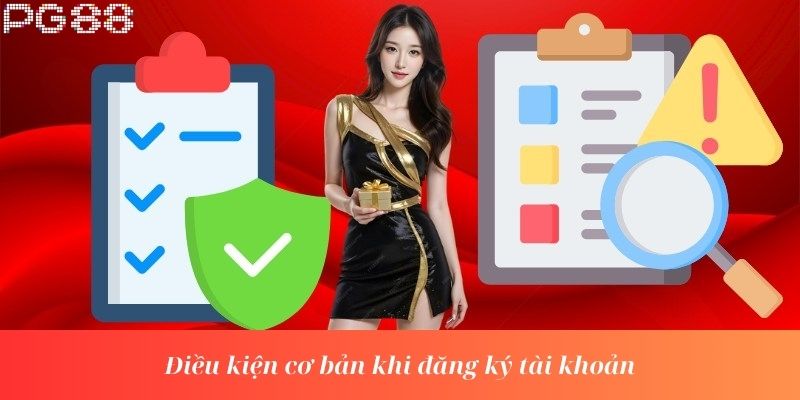 Điều kiện cơ bản khi đăng ký tài khoản